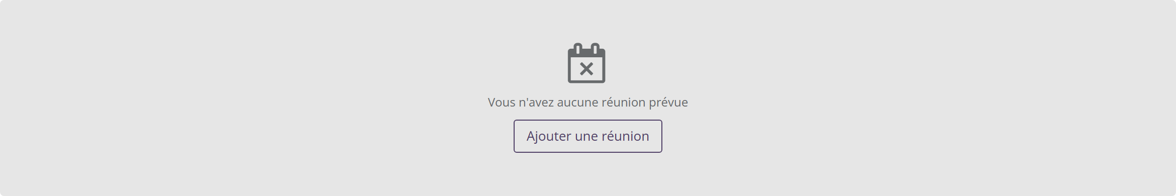 Bloc sans réunion : Vous n'avez aucune réunion prévue, bouton Ajouter une réunion